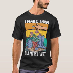 Lustiger Garten Ich mache meine Pflanzen nass T-Sh T-Shirt