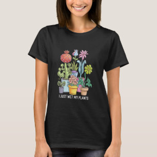 Lustiger Garten Thema Humor Nasse meine Pflanzen T-Shirt