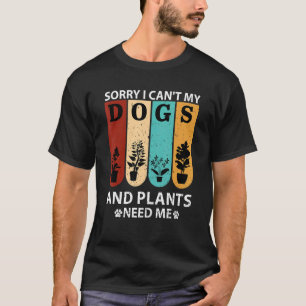 lustiger Gärtner meine Pflanzen und Hunde brauchen T-Shirt