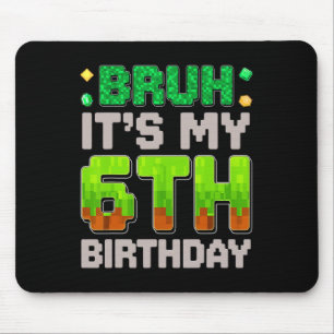 Lustiger Geburtstagsjunge Bruh Ich habe meinen 6. Mousepad