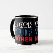 Lustiger Geh und Frag Deine Mutter Sarkastischer V Tasse (Vorderseite Links)