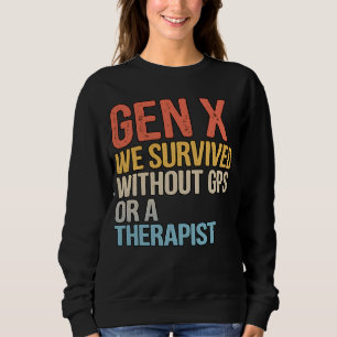 Lustiger Gen X Überlebte Ohne GPS Therapeut Sweatshirt