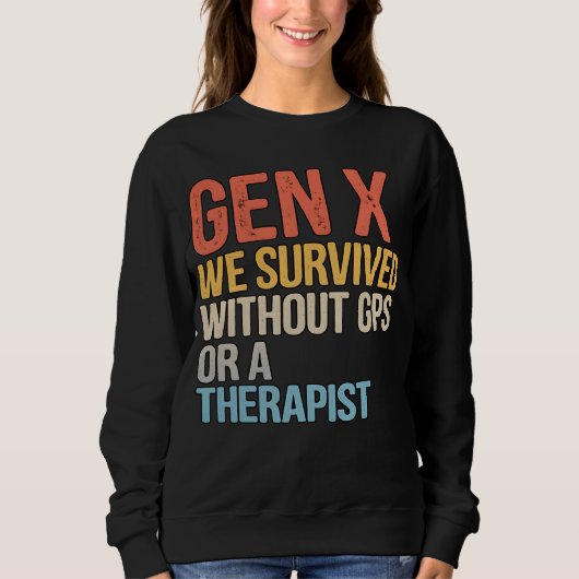 Lustiger Gen X Überlebte Ohne GPS Therapeut Sweatshirt (Vorderseite)