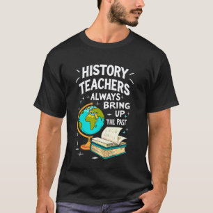 Lustiger Geschichtslehrer-Witz: Immer die Vergange T-Shirt