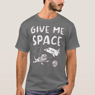 Lustiger Gib Mir Raum Astronaut Und Raumfähre T-Shirt