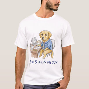 Lustiger Golden Retriever 9 bis 5 Tötet Meine Freu T-Shirt