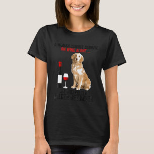 Lustiger Golden Retriever, ohne den eine Frau nich T-Shirt