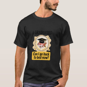 Lustiger Goldfisch Abschluss Absolvent Gehe Ins Be T-Shirt