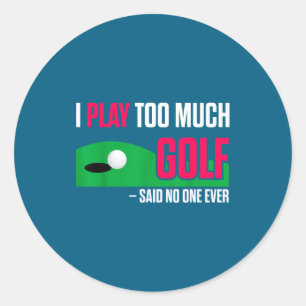 Lustiger Golf Ich Spiele Zu Viel Golf Sagte Je Zit Runder Aufkleber