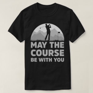 Lustiger Golf May the course be with you Geschenk T-Shirt