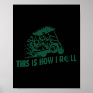 Lustiger Golf-Spruch So rolle ich Golfwagen Männer Poster