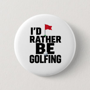 Lustiger Golf-Zitat-Button für Golf-Süchtige Button