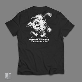 Lustiger Golfball Cartoon  Je mehr ich übe T-Shirt