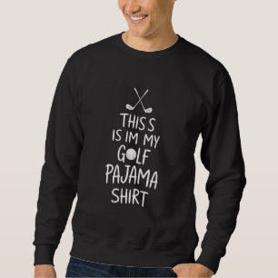 Lustiger Golfer Das ist mein Golf-Pyjama-Pyjama-Sh Sweatshirt