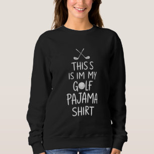 Lustiger Golfer Dies ist mein Golf-Pyjama-Pyjama-S Sweatshirt