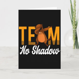 Lustiger Groundhog Day Team Kein Schatten Dabbing  Karte