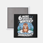 Lustiger Groundhog Day Winter 6 weitere Wochen Ern Magnet (Vorderseite/Rückseite)