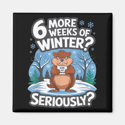 Lustiger Groundhog Day Winter 6 weitere Wochen Ern Magnet (Vorne)