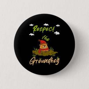 Lustiger Groundhog Day Zitat Respektiere den Groun Button