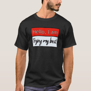 Lustiger Gruß, ich versuche mein Bestes Zitat T-Shirt