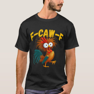 Lustiger Hahn Meme F-caw-f Lustiger Hühnerhumor Zi T-Shirt