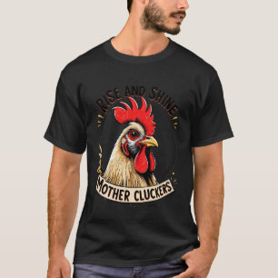 Lustiger Hahn, Steh auf und Scheine Mutter Gackere T-Shirt