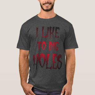 Lustiger Halloween Ich mag es, Löcher zu graben Sa T-Shirt