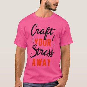 Lustiger Handwerk Deinen Stress Weg Handwerker Häk T-Shirt