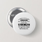 Lustiger Herr gib mir Geduld nicht Stärke oder ich Button (Vorne & Hinten)