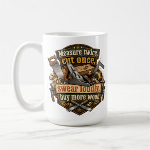 Lustiger Holzarbeitsplatz-Tasse 'Doppelt messen' Kaffeetasse