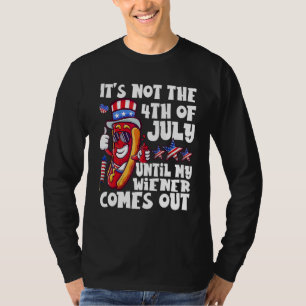 Lustiger Hotdog Es ist nicht 4. Juli, bis mein Wie T-Shirt