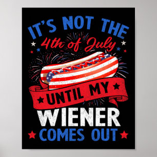 Lustiger Hotdog Es ist nicht der 4. Juli, bis mein Poster