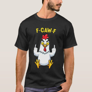 Lustiger Hühner-Humor-Zitat F-Caw-F Hahn Meme FCa T-Shirt