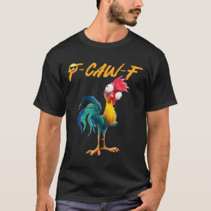 Lustiger Hühner Humor Zitat Hahn Meme Caw F Für M T-Shirt