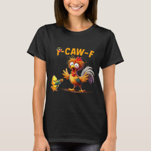 Lustiger Hühner Humor Zitat Hahn Meme Caw F Für M T-Shirt
