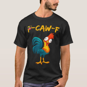 Lustiger Hühner Humor Zitat Hahn Meme Kräh F T-Shirt