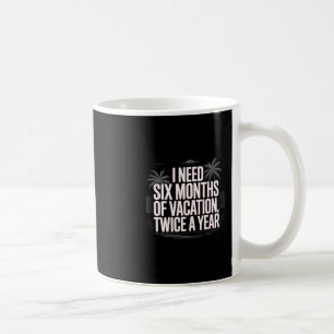 Lustiger Humor Text Ich Brauche Sechs Monate Urlau Kaffeetasse