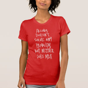 Lustiger Humorvoller Trinkspruch: Alkohol löst nic T-Shirt
