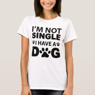 Lustiger Hund - Ich bin nicht Single, ich habe ein T-Shirt