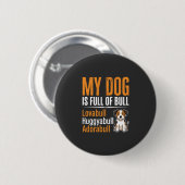 Lustiger Hund voll mit Stier Design Button (Vorne & Hinten)