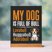 Lustiger Hund voller Stier-Design Acrylschild (Neutral)