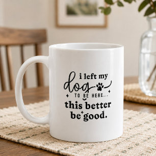 Lustiger Hunde-Liebhaber-Zitat Büro-Humor Kaffeetasse
