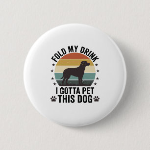 Lustiger Hundeliebhaber Vintage Falt Mein Getränk  Button