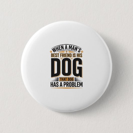 Lustiger Hundezitat, wenn der beste Freund eines M Button (Vorderseite)