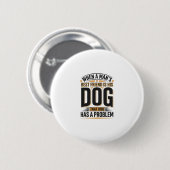 Lustiger Hundezitat, wenn der beste Freund eines M Button (Vorne & Hinten)