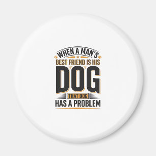 Lustiger Hundezitat Wenn der beste Freund eines Ma Magnet