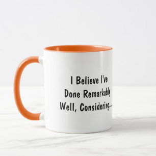 Lustiger "Ich habe bemerkenswert gut gemacht" Kaff Tasse
