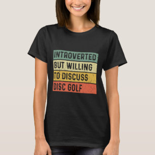 Lustiger Introvertierter, aber Disk Golf Diskussio T-Shirt