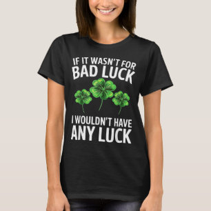 Lustiger irischer Pech Zitat Klee Sankt Patrick T-Shirt