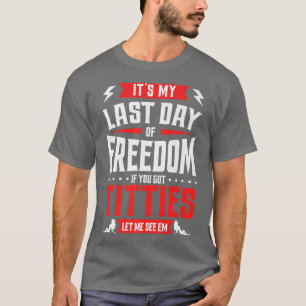 Lustiger Junggesellenabschied Mein letzter Tag der T-Shirt
